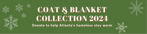 Coat & Blanket Collection 2024 - Coat and Blanket Collection 2024 - Donate to help Atlanta homeless stay warm