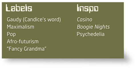 A graphic table with some of the inspirations and labels that might be used to describe her style, including Gaudy, Maximalism, Pop, Afro-Futurism, and "Fancy Grandma" under the labels heading. Under Inspo it says Casino and Boogie Nights (as in the movies) and Psychelelia